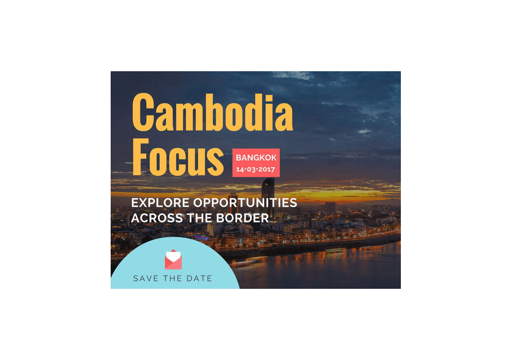 CAMBODIA FOCUS: EXPLORE OPPORTUNITIES ACROSS THE BORDER MARCH 14