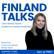 Finland Talks, Part 5: Case Startup Sauna - Student-run Startup Ecosystem